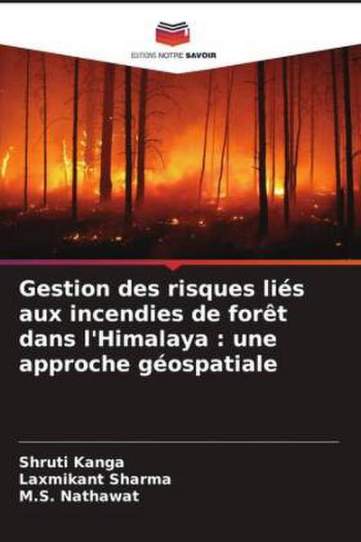 Gestion des risques liés aux incendies de forêt dans l’Himalaya : une approche géospatiale