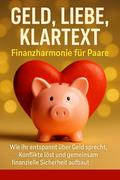 Geld, Liebe, Klartext: Finanzharmonie für Paare
