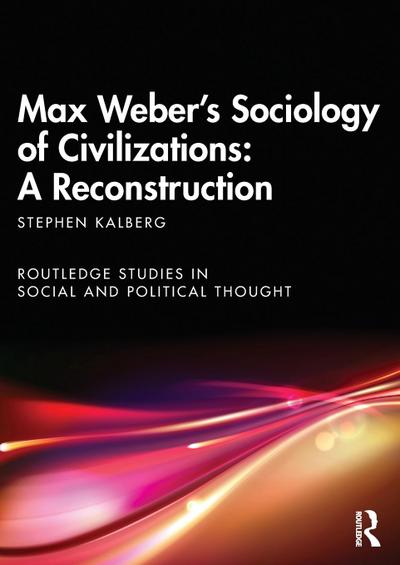 Max Weber’s Sociology of Civilizations