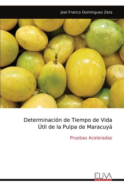 Determinación de Tiempo de Vida Útil de la Pulpa de Maracuyá
