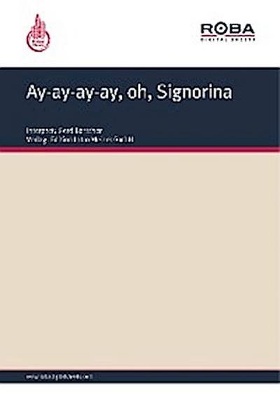 Ay-ay-ay-ay, oh, Signorina