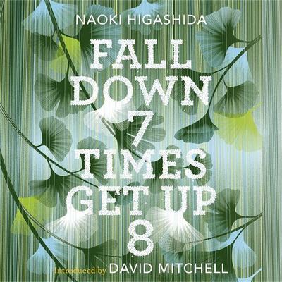 Higashida, N: Fall Down Seven Times, Get Up Eight