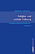 Religion und soziale Ordnung: Gesellschaftstheoretische Analysen (Campus Forschung, 917)