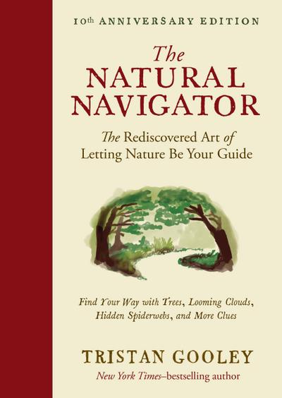 The Natural Navigator, Tenth Anniversary Edition: The Rediscovered Art of Letting Nature Be Your Guide (Tenth Anniversary)  (Natural Navigation)