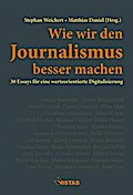 Wie wir den Journalismus besser machen
