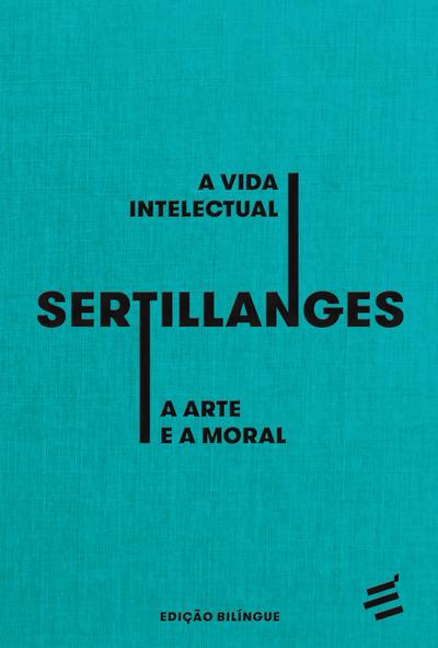 A Vida Intelectual e A Arte e a Moral - edição bilíngue