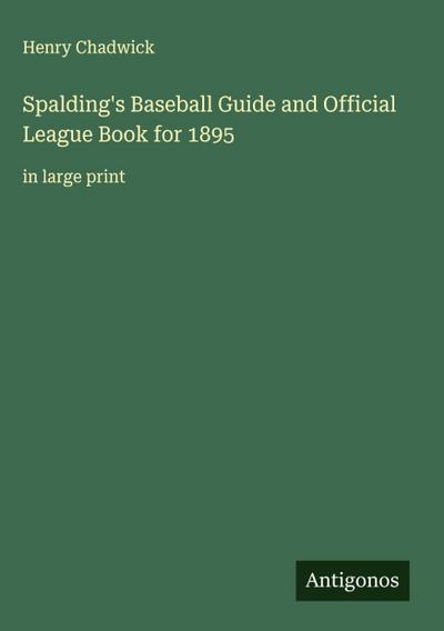 Spalding’s Baseball Guide and Official League Book for 1895