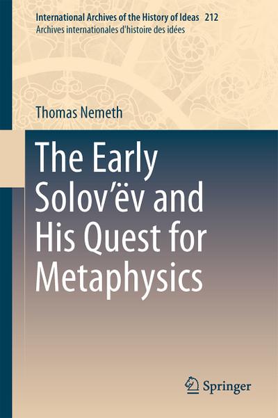 The Early Solov’ëv and His Quest for Metaphysics