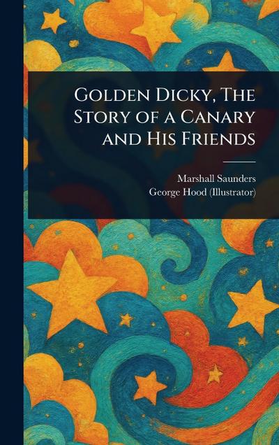 Golden Dicky, The Story of a Canary and His Friends