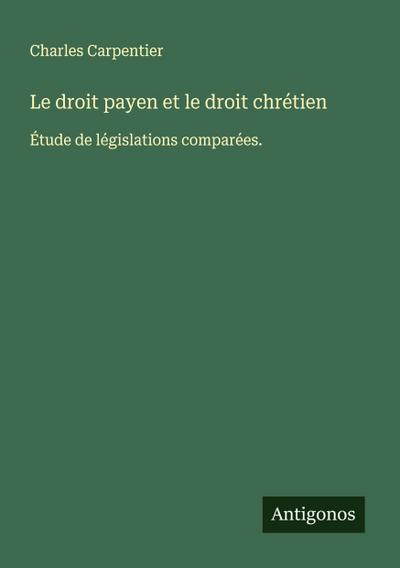 Le droit payen et le droit chrétien