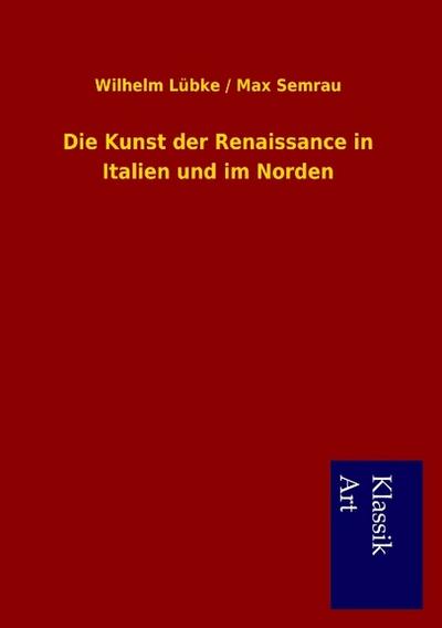 Die Kunst der Renaissance in Italien und im Norden