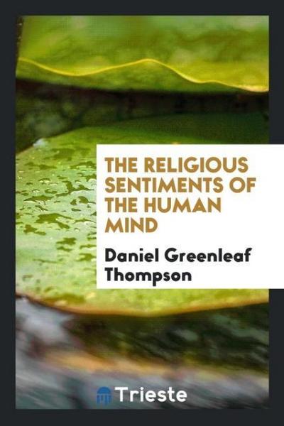 The religious sentiments of the human mind