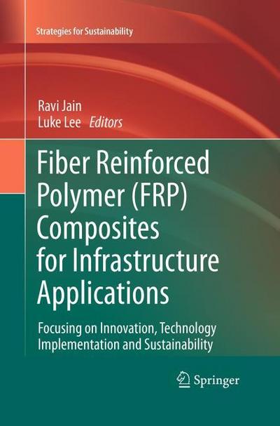 Fiber Reinforced Polymer (FRP) Composites for Infrastructure Applications