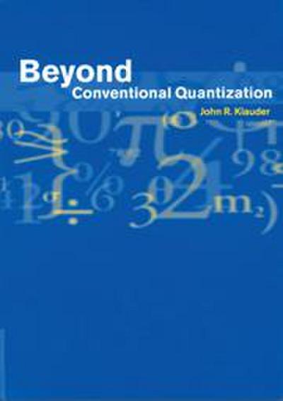 Beyond Conventional Quantization