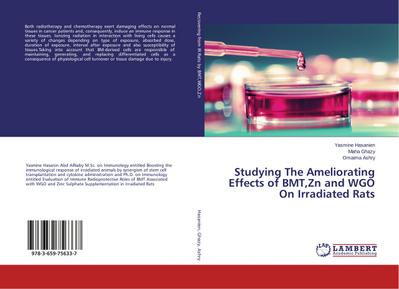 Studying The Ameliorating Effects of BMT, Zn and WGO On Irradiated Rats