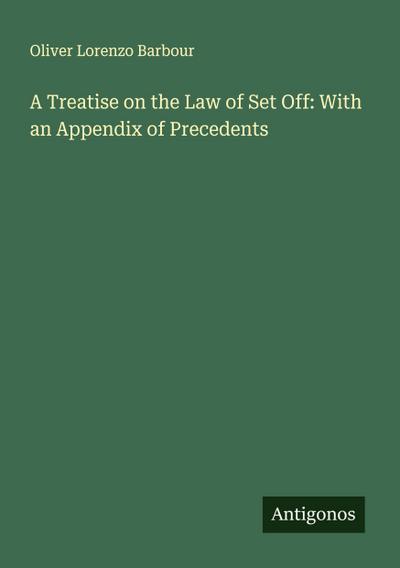 A Treatise on the Law of Set Off: With an Appendix of Precedents
