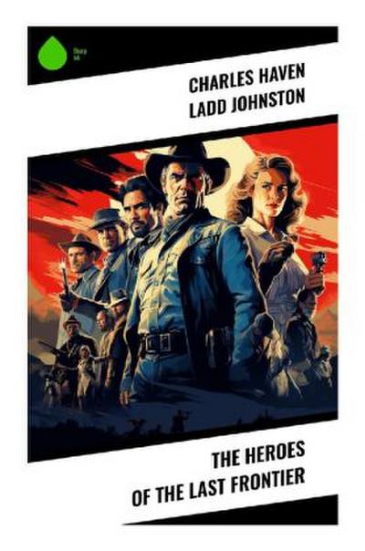 The Heroes of the Last Frontier