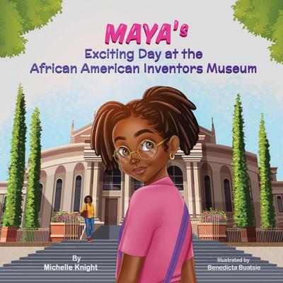 Maya’s Exciting Day at the African American Inventors Museum