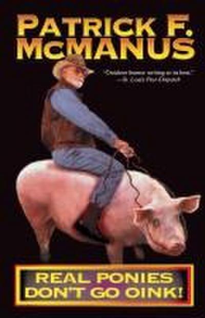 Real Ponies Don’t Go Oink!