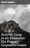 Severins Gang in die Finsternis: Ein Prager Gespen