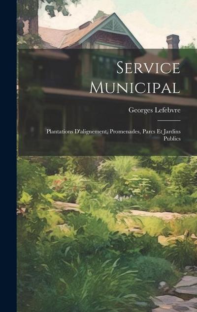 Service Municipal: Plantations D’alignement, Promenades, Parcs Et Jardins Publics