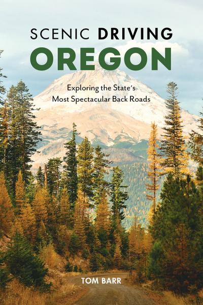 Scenic Driving Oregon: Exploring the State’s Most Spectacular Back Roads