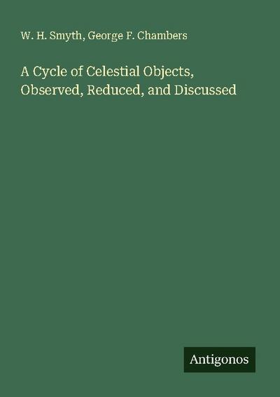 A Cycle of Celestial Objects, Observed, Reduced, and Discussed