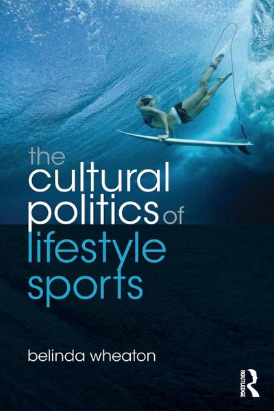 The Cultural Politics of Lifestyle Sports
