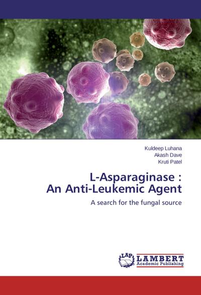 L-Asparaginase : An Anti-Leukemic Agent