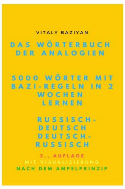 Das Wörterbuch der Analogien Russisch-Deutsch/Deutsch-Russisch mit Bazi-Regeln: 5000 russische Wörter mit Bazi-Regeln in 2 Wochen lernen