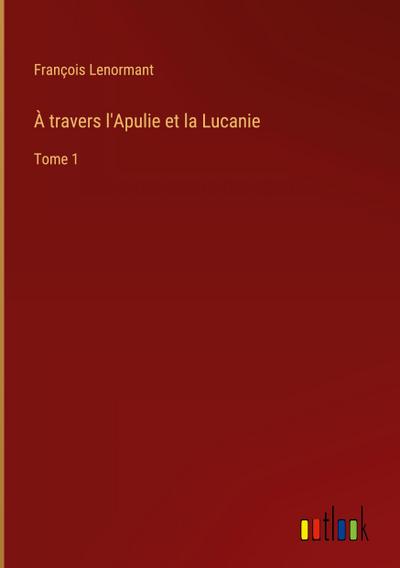 À travers l’Apulie et la Lucanie