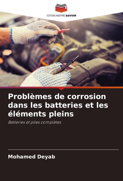 Problèmes de corrosion dans les batteries et les éléments pleins