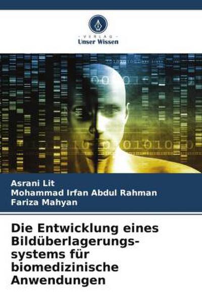 Die Entwicklung eines Bildüberlagerungs-systems für biomedizinische Anwendungen