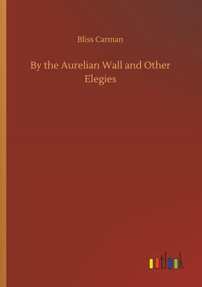 By the Aurelian Wall and Other Elegies
