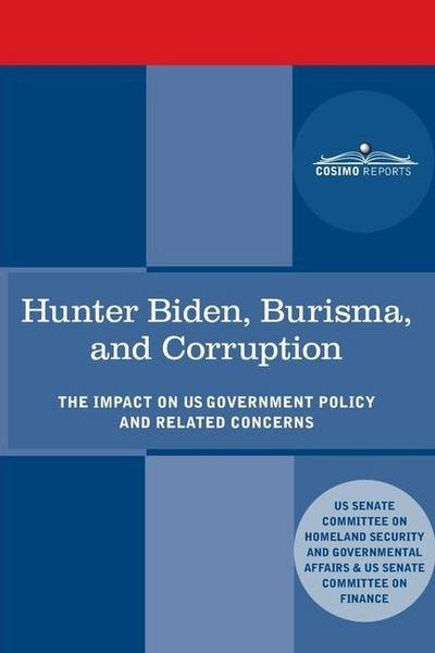 Hunter Biden, Burisma, and Corruption: The Impact on U.S. Government Policy and Related Concerns