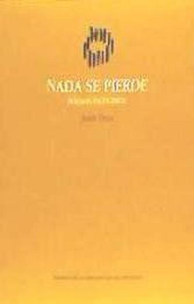 Nada se pierde : poemas escogidos