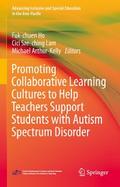Promoting Collaborative Learning Cultures to Help Teachers Support Students with Autism Spectrum Disorder