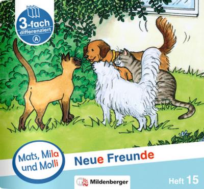 Mats, Mila und Molli - Heft 15: Neue Freunde - A. H.15
