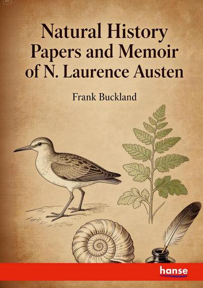 Natural History Papers and Memoir of N. Laurence Austen