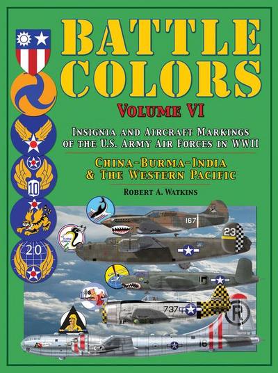 Battle Colors Volume VI: Insignia and Aircraft Markings of the U.S. Army Air Forces in WWII