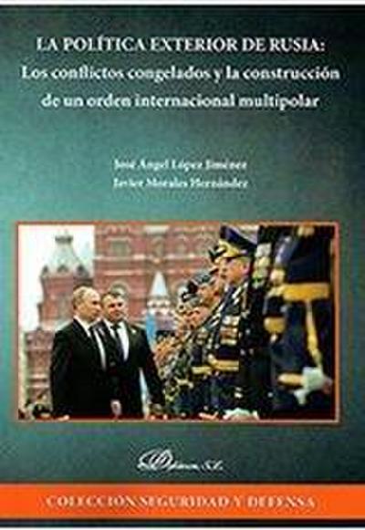La política exterior de Rusia : los conflictos congelados y la construcción de un orden internacional multipolar