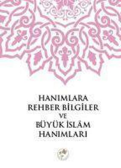 Hanimlara Rehber Bilgiler ve Büyük Islam Hanimlari