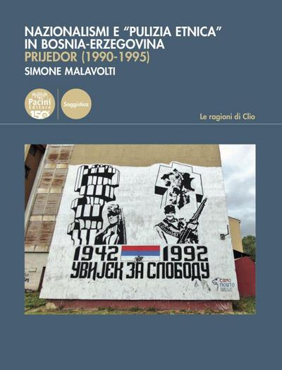Nazionalismi e ’pulizia etnica’ in Bosnia-Erzegovina. Prijedor (1990-1995)