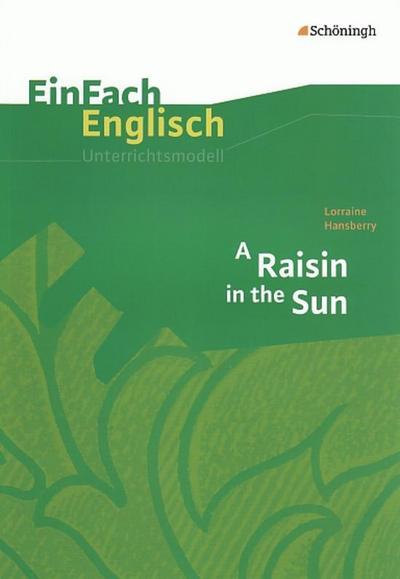 Raisin in the Sun. EinFach Englisch Unterrichtsmodelle