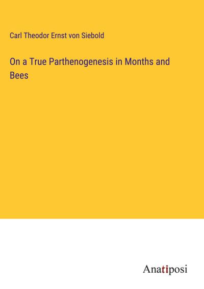 On a True Parthenogenesis in Months and Bees
