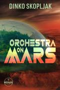 Orchestra on Mars. Eine Welt, in der die Wahrheit begraben wurde.
