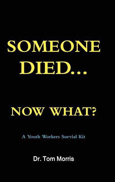 Someone Died Now What? a Youth Pastor’s Survival Guide