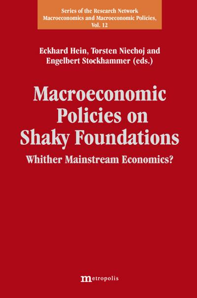 Macroeconomic Policies on Shaky Foundations - Whither Mainstream Economics