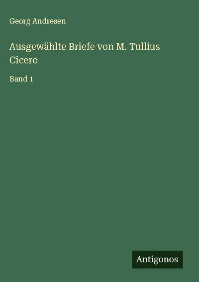 Ausgewählte Briefe von M. Tullius Cicero