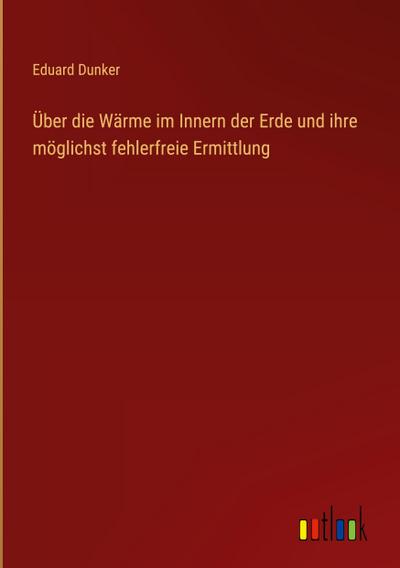 Über die Wärme im Innern der Erde und ihre möglichst fehlerfreie Ermittlung
